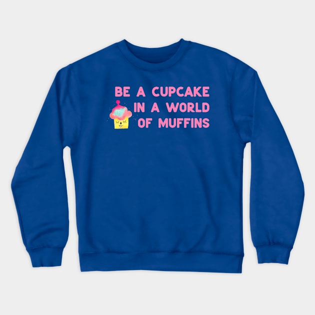 Be a cupcake - pink Crewneck Sweatshirt by ninoladesign